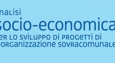 Analisi socio economica per lo sviluppo di progetti di riorganizzazione sovracomunale